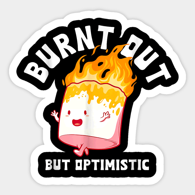 Burnt Out But Optimistics Funny Saying Humor Quote Sticker by Durhamw Mcraibx